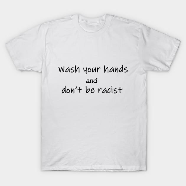 wash your hands and don't be racist, coronavirus T-Shirt by misoukill